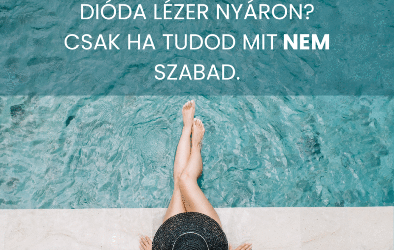 Dióda lézeres szőrtelenítés nyáron? Csak ha tudod mit NEM szabad! 59 dioda lezer nyaron